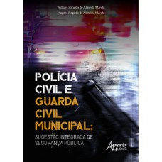 Polícia Civil e Guarda Civil Municipal: sugestão integrada de segurança pública Polícia Civil e Guarda Civil Municipal: sugestão integrada de segurança pública