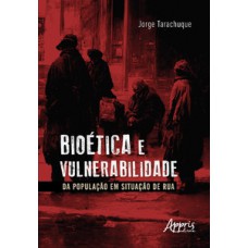 Bioética e vulnerabilidade da população em situação de rua Bioética e vulnerabilidade da população em situação de rua