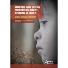 Narrativas sobre a pessoa com deficiência durante a pandemia da Covid-19 Narrativas sobre a pessoa com deficiência durante a pandemia da Covid-19