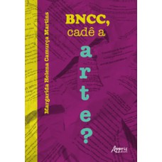 BNCC, cadê a Arte? BNCC, cadê a Arte?