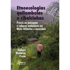 Etnoecologias quilombolas e ribeirinhas Etnoecologias quilombolas e ribeirinhas