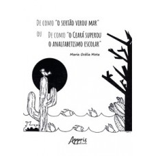 De como “o sertão virou mar” ou de como “o Ceará superou o analfabetismo escolar”