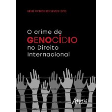 O crime de genocídio no direito internacional O crime de genocídio no direito internacional