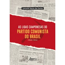 As Ligas Camponesas do Partido Comunista do Brasil (1928-1954) As Ligas Camponesas do Partido Comunista do Brasil (1928-1954)