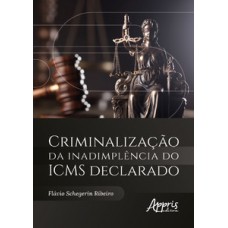 Criminalização da inadimplência do ICMS declarado Criminalização da inadimplência do ICMS declarado