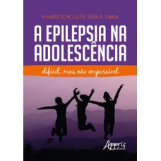 A epilepsia na adolescência A epilepsia na adolescência