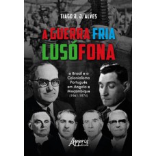 A Guerra Fria lusófona A Guerra Fria lusófona