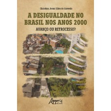 A desigualdade no Brasil nos anos 2000 A desigualdade no Brasil nos anos 2000