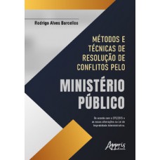 Métodos e técnicas de resolução de conflitos pelo Ministério Público Métodos e técnicas de resolução de conflitos pelo Ministério Público