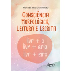 Consciência morfológica, leitura e escrita Consciência morfológica, leitura e escrita