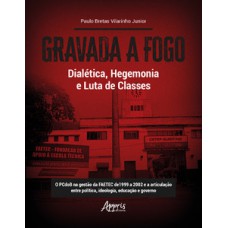 Gravada a fogo - Dialética, hegemonia e luta de classes Gravada a fogo - Dialética, hegemonia e luta de classes