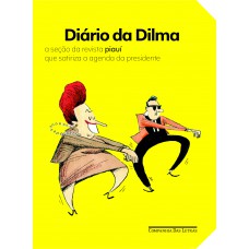 Diário da Dilma Diário da Dilma