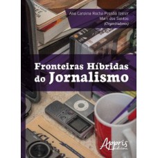 Fronteiras híbridas do jornalismo Fronteiras híbridas do jornalismo