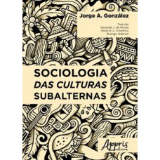 Sociologia das culturas subalternas Sociologia das culturas subalternas