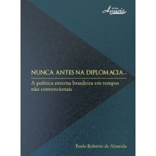Nunca antes na diplomacia Nunca antes na diplomacia