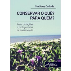 Conservar o quê? para quem? Conservar o quê? para quem?
