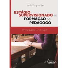 Estágio supervisionado na formação do pedagogo: possibilidades e desafios Estágio supervisionado na formação do pedagogo: possibilidades e desafios
