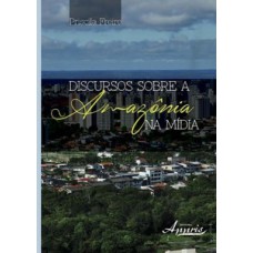 Discursos sobre a Amazônia na mídia