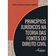 Princípios jurídicos na teoria das fontes do direito civil Princípios jurídicos na teoria das fontes do direito civil