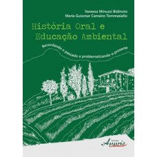 História oral e educação ambiental: recordando o passado e problematizando o presente História oral e educação ambiental: recordando o passado e problematizando o presente