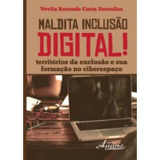 Maldita inclusào digital! territórios da exclusào e sua formação no ciberespaço