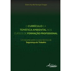 O currículo e a temática ambiental nos cursos de formação profissional O currículo e a temática ambiental nos cursos de formação profissional