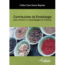 Contribuições da etnobiologia para o ensino e a aprendizagem de ciências Contribuições da etnobiologia para o ensino e a aprendizagem de ciências