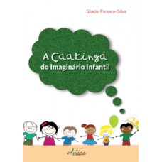 A caatinga do imaginário infantil A caatinga do imaginário infantil