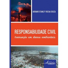 Responsabilidade civil: transação em danos ambientais Responsabilidade civil: transação em danos ambientais