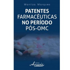 Patentes farmacêuticas no período pós-OMC Patentes farmacêuticas no período pós-OMC