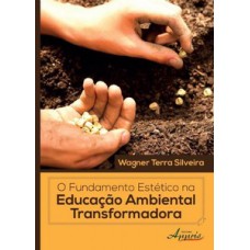 O fundamento estético na educação ambiental transformadora O fundamento estético na educação ambiental transformadora