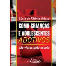 Como crianças e adolescentes adotivos são vistos pela escola Como crianças e adolescentes adotivos são vistos pela escola