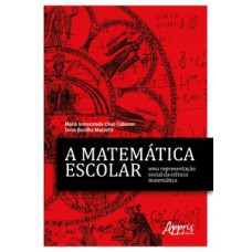 A matemática escolar, uma representação social da ciência matemática A matemática escolar, uma representação social da ciência matemática
