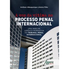 A voz da vítima no processo penal internacional A voz da vítima no processo penal internacional