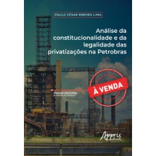 Análise da constitucionalidade e da legalidade das privatizações na Petrobras