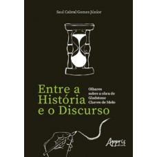 Entre a história e o discurso Entre a história e o discurso