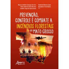 Prevenção, controle e combate a incêndios florestais em Mato Grosso Prevenção, controle e combate a incêndios florestais em Mato Grosso