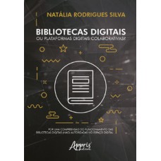 Bibliotecas digitais ou plataformas digitais colaborativas?