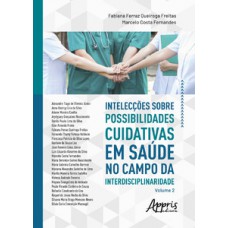 Intelecções sobre possibilidades cuidativas em saúde no campo da interdisciplinaridade Intelecções sobre possibilidades cuidativas em saúde no campo da interdisciplinaridade