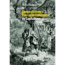 Cooperativismo e recriação camponesa no capitalismo Cooperativismo e recriação camponesa no capitalismo
