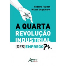 A quarta revolução industrial: (des)emprego? A quarta revolução industrial: (des)emprego?