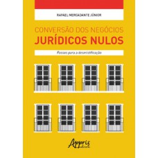 Conversão dos negócios jurídicos nulos: passos para a desmistificação Conversão dos negócios jurídicos nulos: passos para a desmistificação