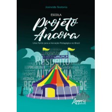 Escola projeto âncora: uma ponte para a inovação pedagógica no Brasil Escola projeto âncora: uma ponte para a inovação pedagógica no Brasil
