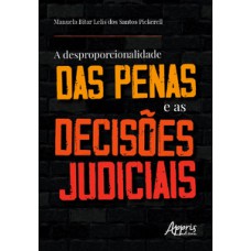A desproporcionalidade das penas e as decisões judiciais A desproporcionalidade das penas e as decisões judiciais