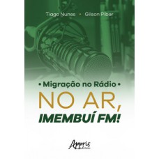 Migração no rádio: no ar, imembuí fm!
