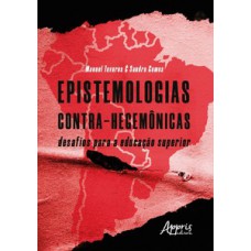 Epistemologias contra-hegemônicas: desafios para a educação superior Epistemologias contra-hegemônicas: desafios para a educação superior