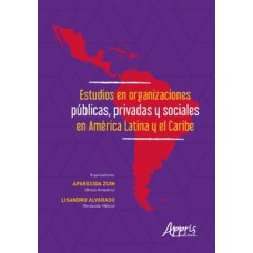 Estudios en organizaciones públicas, privadas y sociales en América latina y el caribe Estudios en organizaciones públicas, privadas y sociales en América latina y el caribe
