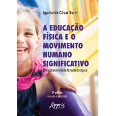 A educação física e o movimento humano significativo: uma possibilidade fenomenológica A educação física e o movimento humano significativo: uma possibilidade fenomenológica