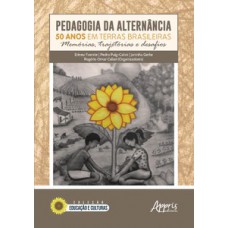 Pedagogia da alternância: 50 anos em terras brasileiras memórias, trajetórias e desafios Pedagogia da alternância: 50 anos em terras brasileiras memórias, trajetórias e desafios