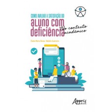Como avaliar a satisfação do aluno com deficiência no contexto acadêmico Como avaliar a satisfação do aluno com deficiência no contexto acadêmico